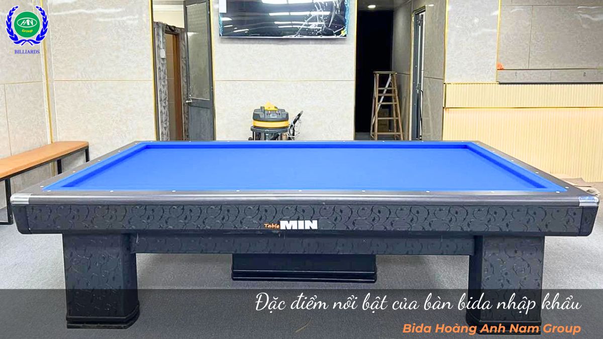 Đặc điểm nổi bật của bàn bida nhập khẩu