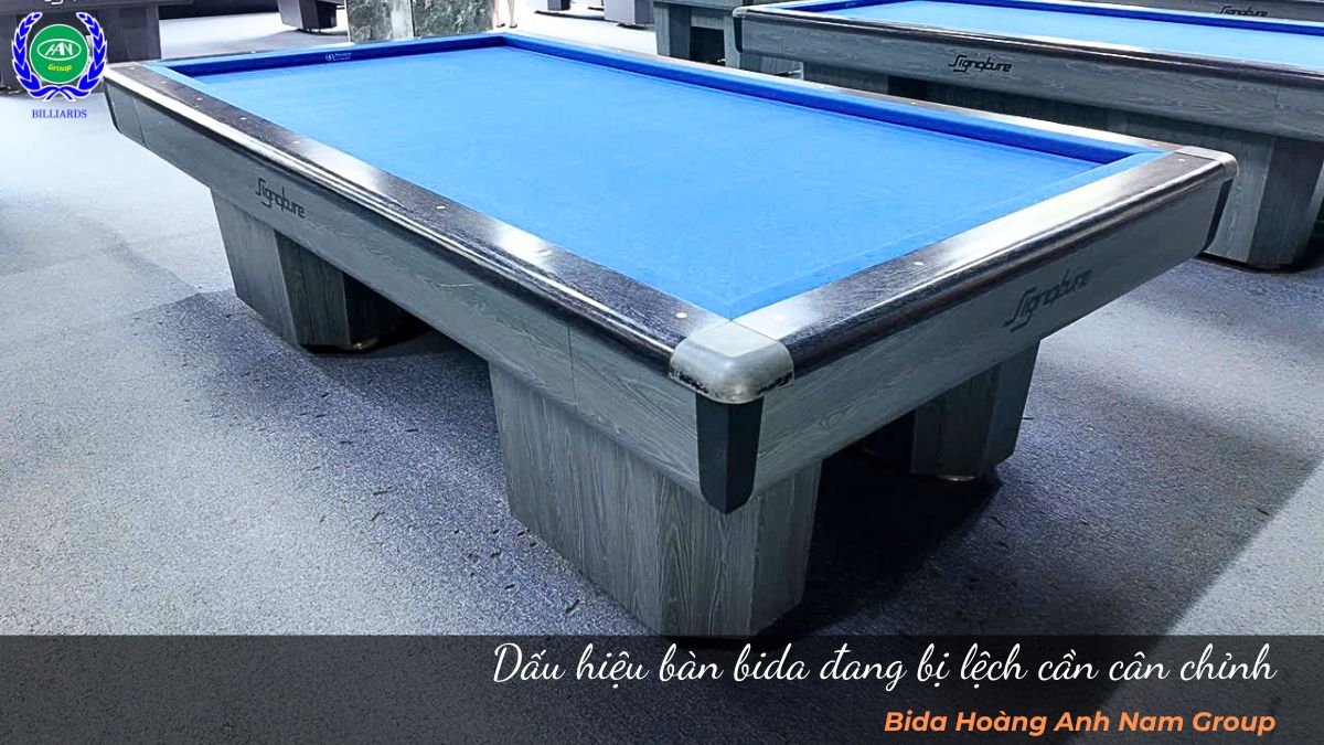 Dấu hiệu bàn bida đang bị lệch cần cân chỉnh