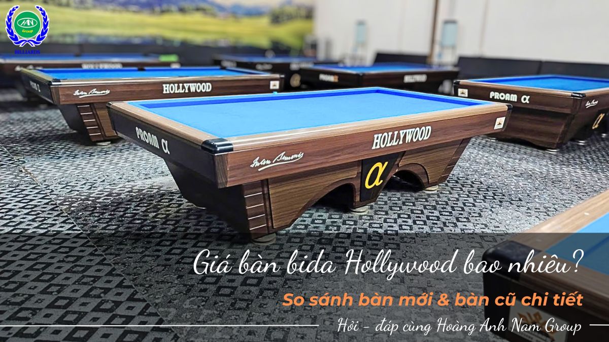 Giá bàn bida Hollywood bao nhiêu? So sánh bàn mới & bàn cũ chi tiết