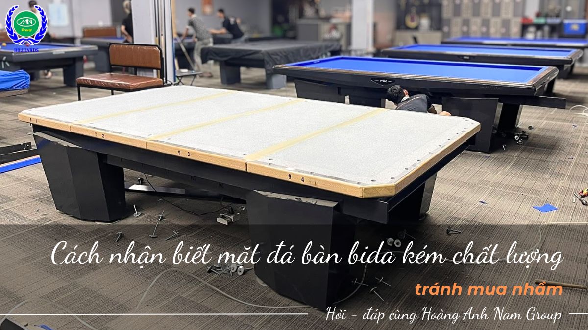 Cách nhận biết mặt đá bàn bida kém chất lượng tránh mua nhầm
