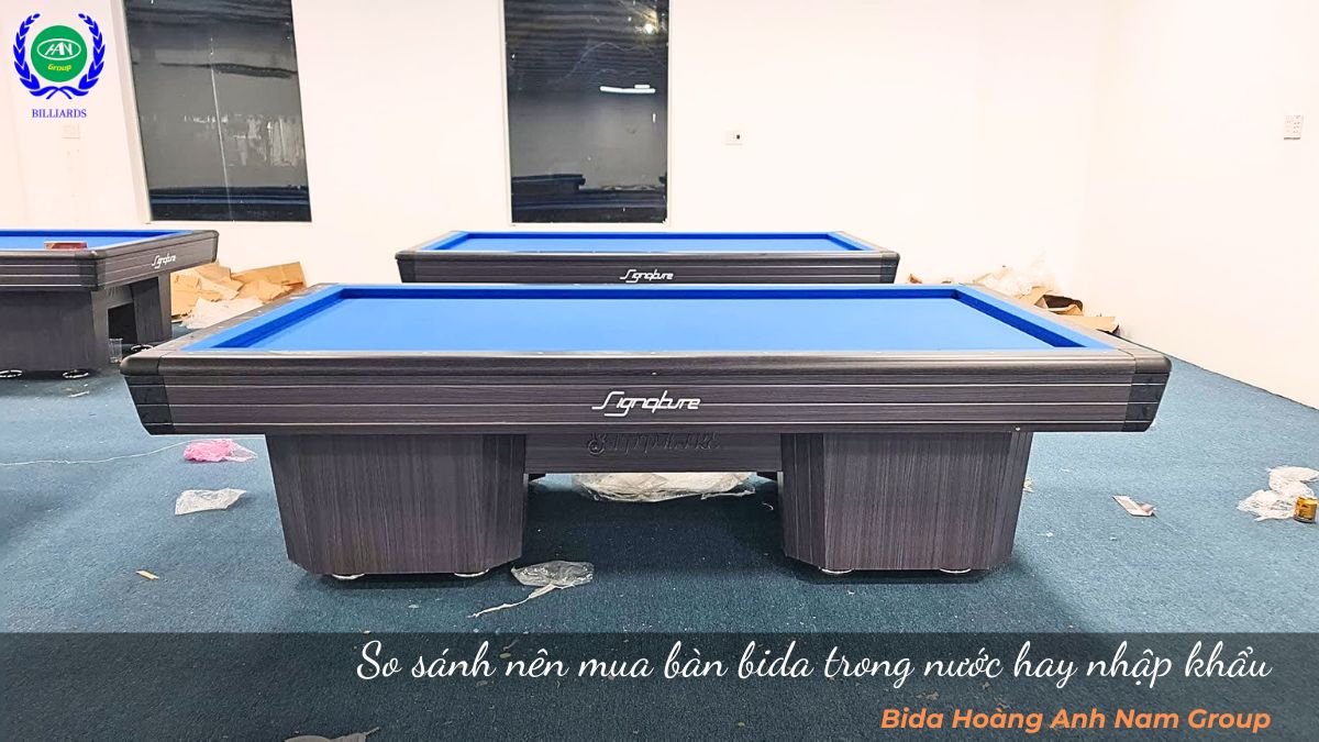 So sánh nên mua bàn bida trong nước hay nhập khẩu