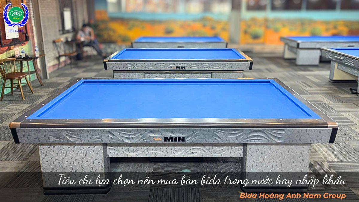 Tiêu chí lựa chọn nên mua bàn bida trong nước hay nhập khẩu