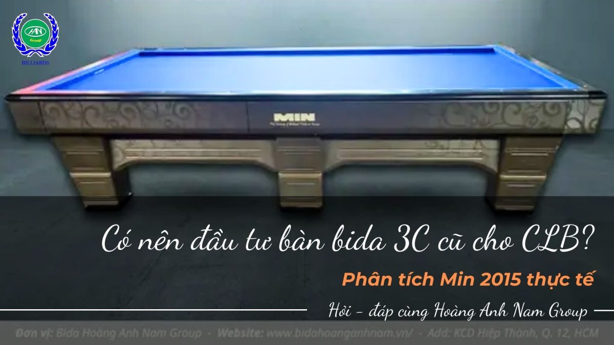 Có nên đầu tư bàn bida 3C cũ cho CLB? 