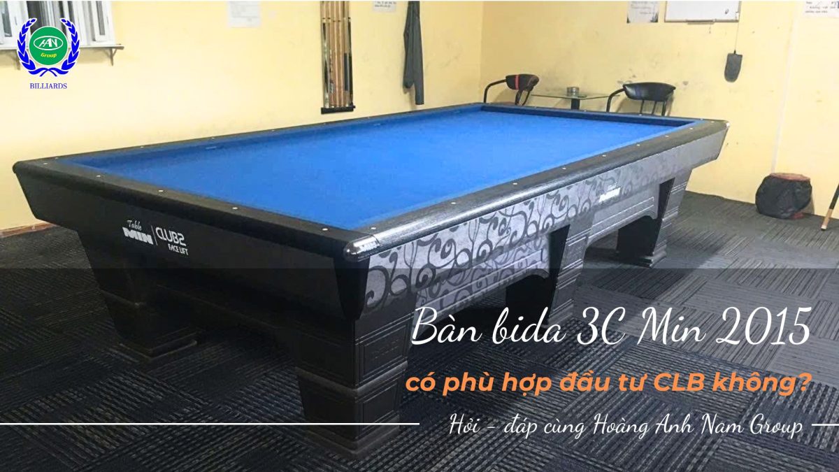 Bàn bida 3C Min 2015 có phù hợp đầu tư CLB không?