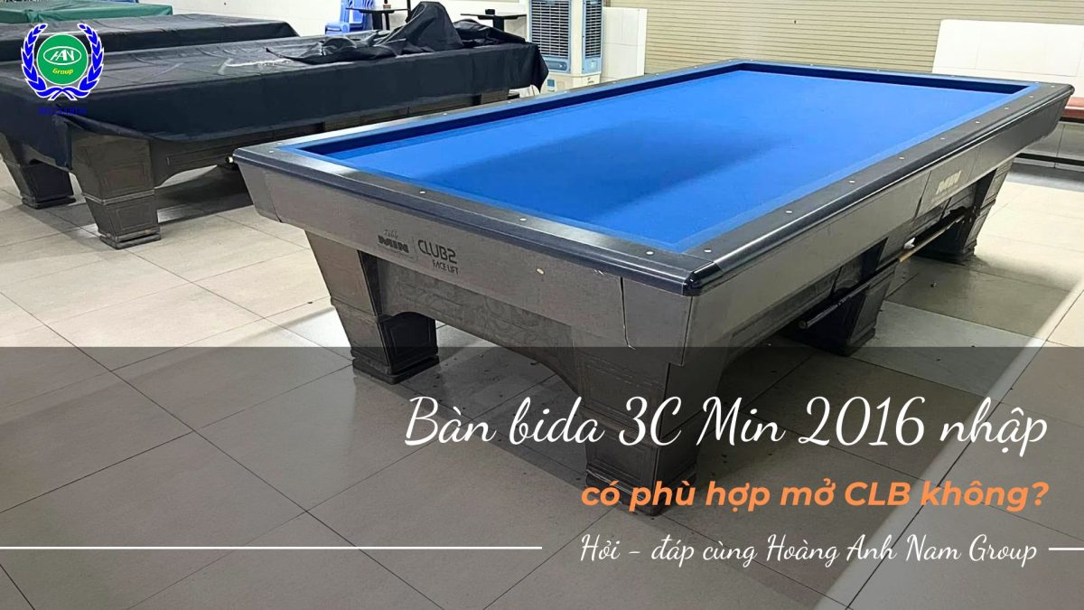 Bàn bida 3C Min 2016 nhập có phù hợp mở CLB không?