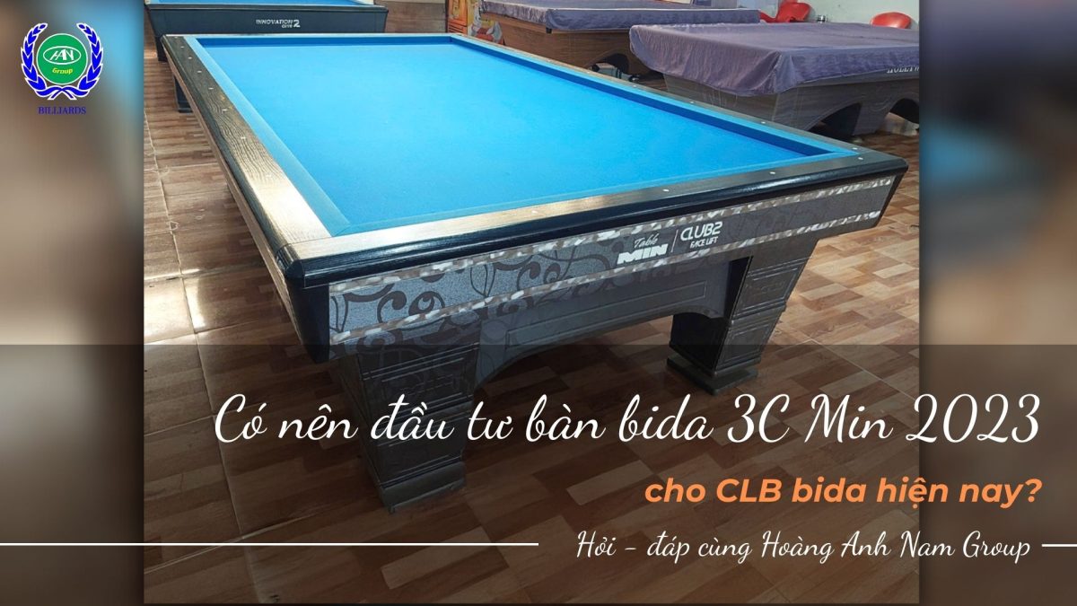 Có nên đầu tư bàn bida 3C Min 2023 cho CLB bida hiện nay?