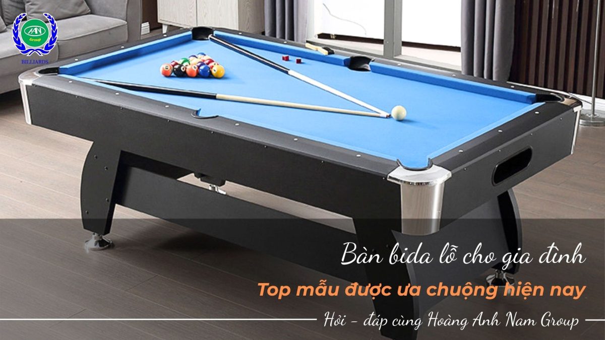 Bàn bida lỗ cho gia đình - Top mẫu được ưa chuộng hiện nay