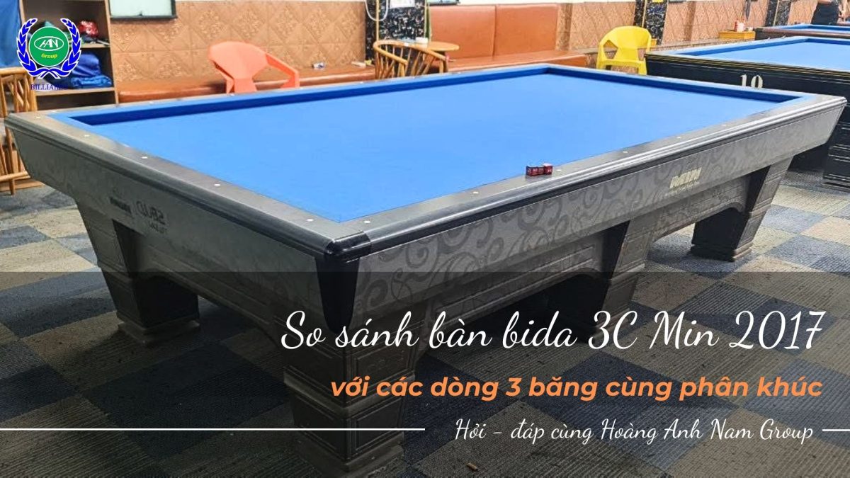 So sánh bàn bida 3C Min 2017 với các dòng 3 băng cùng phân khúc
