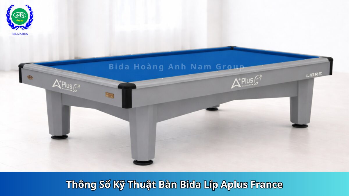 Thông Số Kỹ Thuật Bàn Bida Líp Aplus France | Bida Hoàng Anh Nam Group