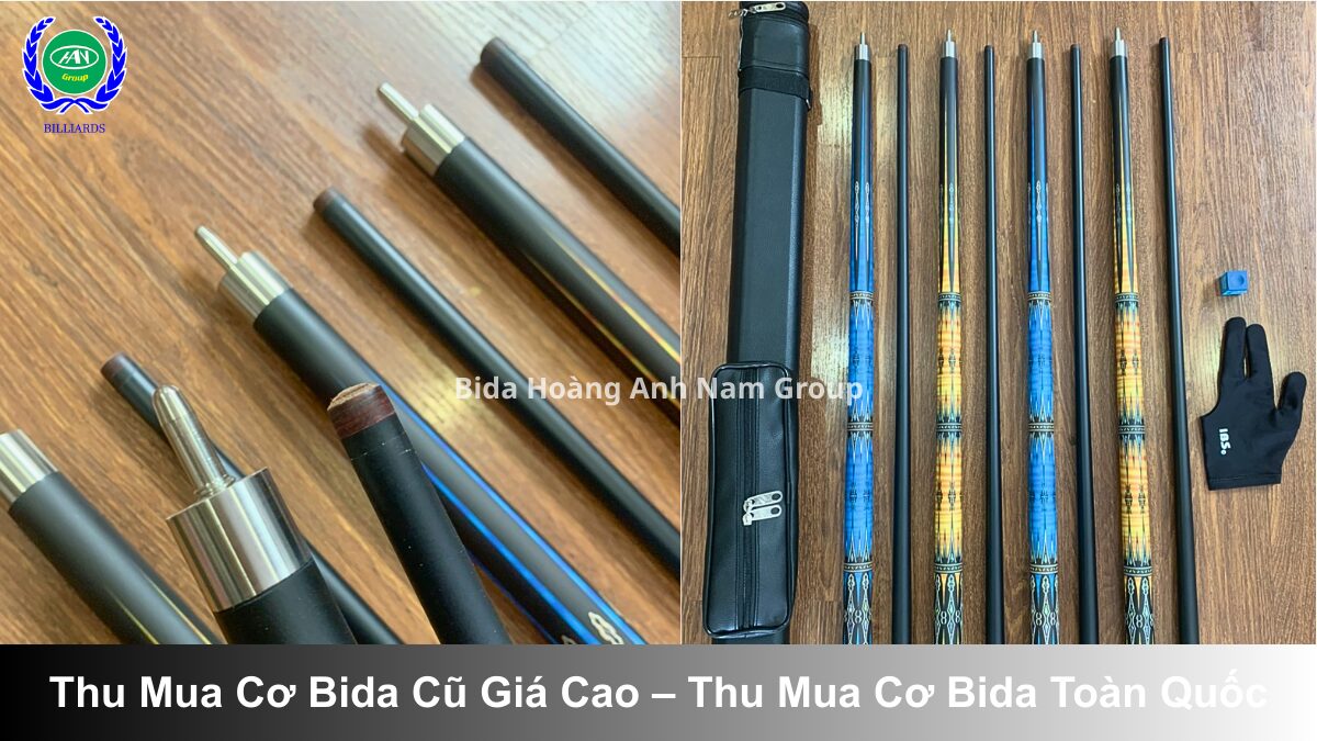 Thu mua cơ bida giá cao, thu mua cơ bida toàn quốc | Bida Hoàng Anh Nam Group