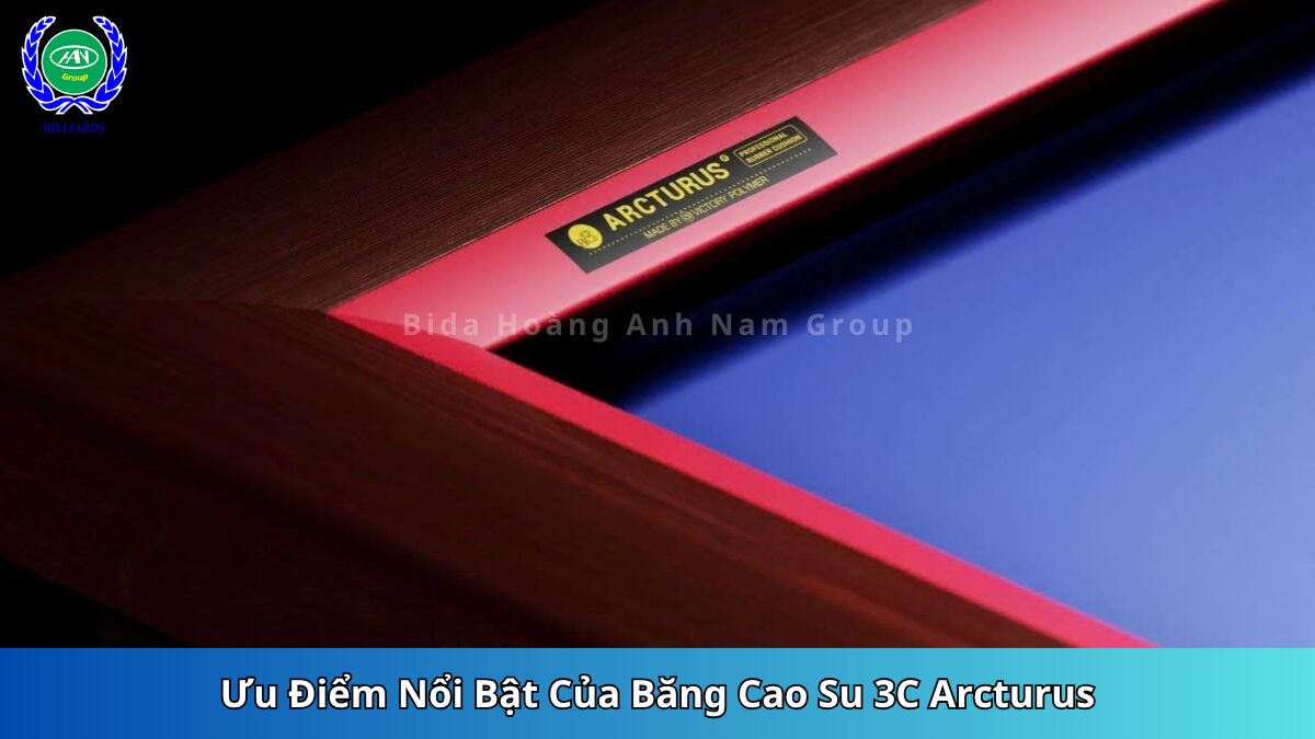 Ưu Điểm Nổi Bật Của Băng Cao Su 3C Arcturus | Bàn Bida Hoàng Anh Nam Group