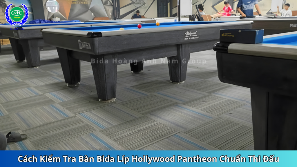 Cách Kiểm Tra Bàn Bida Líp Hollywood Pantheon Chuẩn Thi Đấu | Bida Hoàng Anh Nam Group