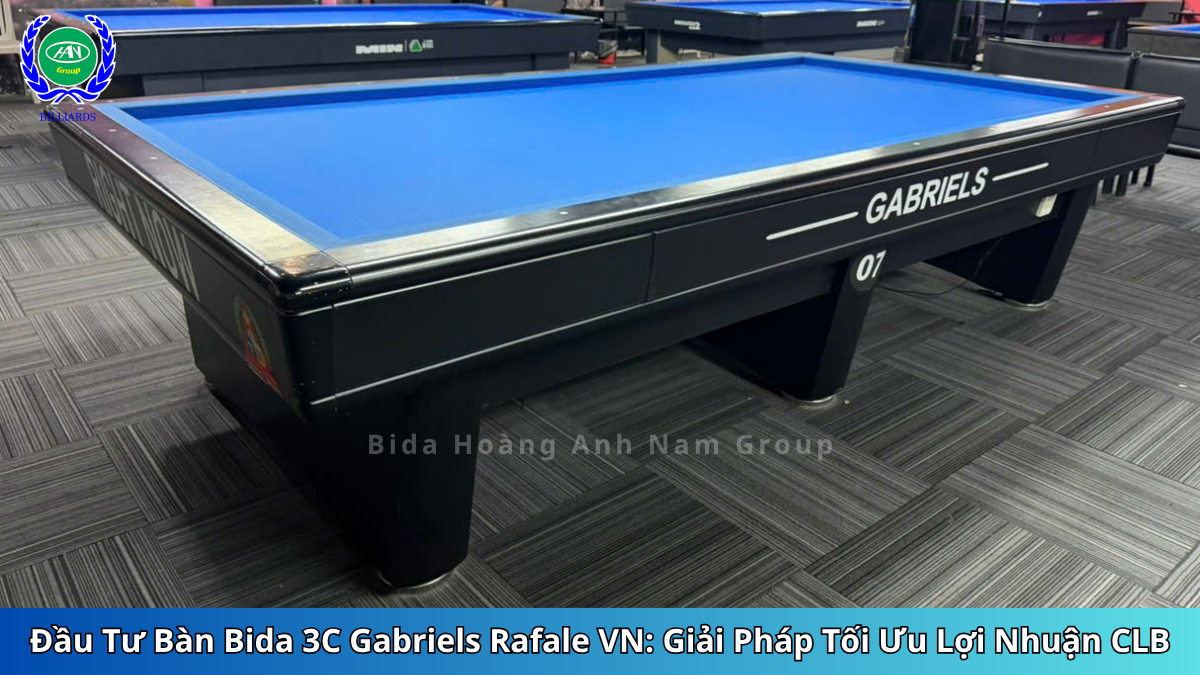 Đầu Tư Bàn Bida 3C Gabriels Rafale VN: Giải Pháp Tối Ưu Lợi Nhuận CLB | Bida Hoàng Anh Nam Group
