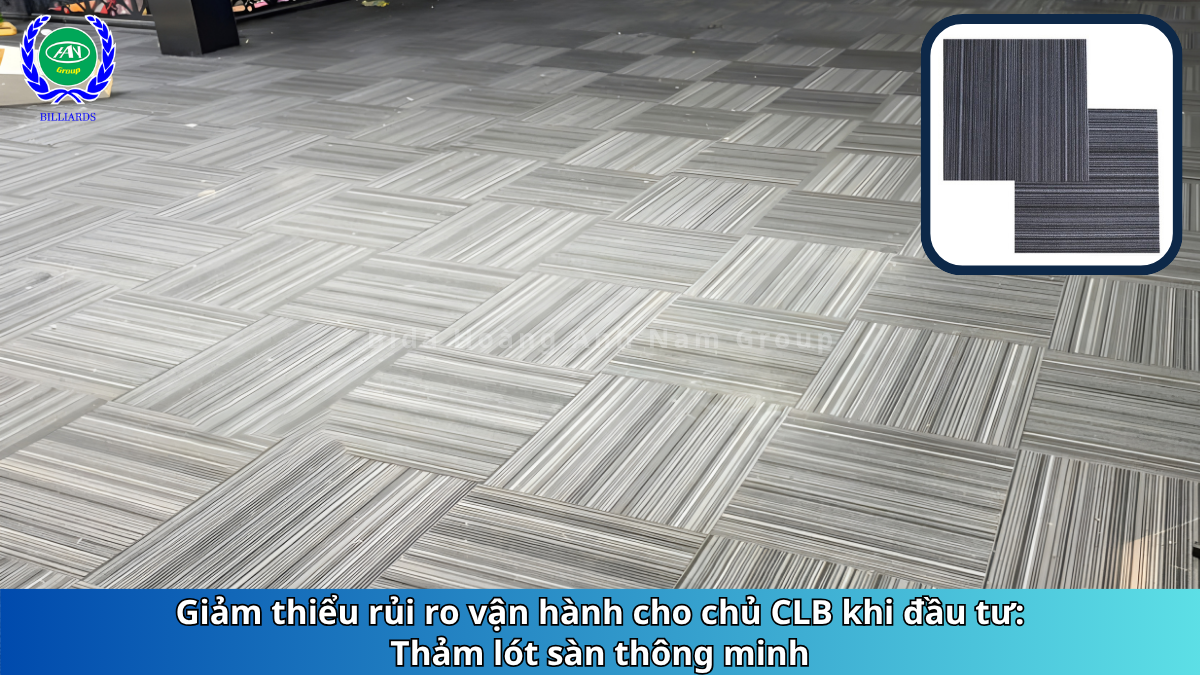 Giảm thiểu rủi ro vận hành cho chủ CLB khi đầu tư vào thảm lót sàn thông minh | Bida Hoàng Anh Nam Group