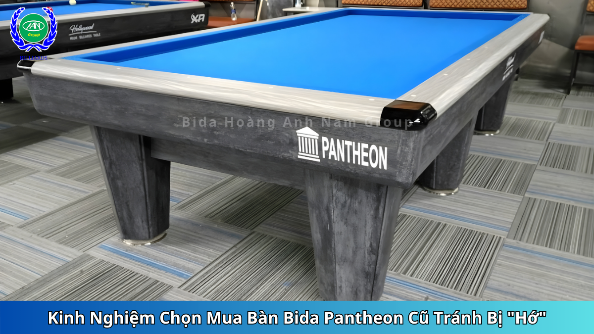 Kinh Nghiệm Chọn Mua Bàn Bida Pantheon Cũ Tránh Bị "Hớ" | Bida Hoàng Anh Nam Group 