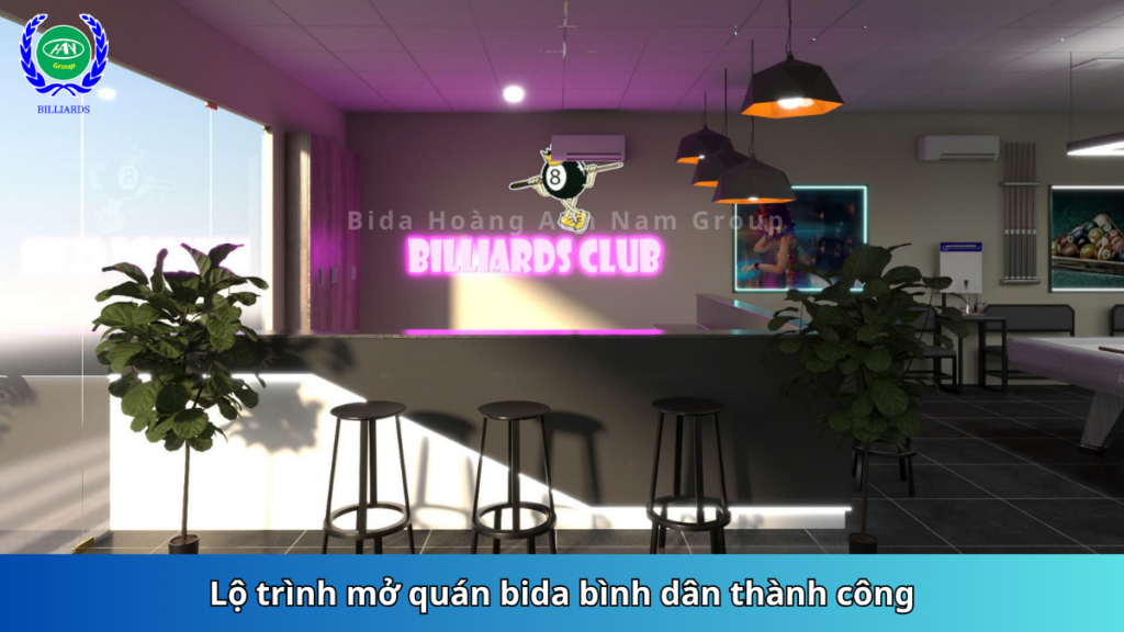Lộ trình mở quán bida bình dân thành công | Bida Hoàng Anh Nam Group