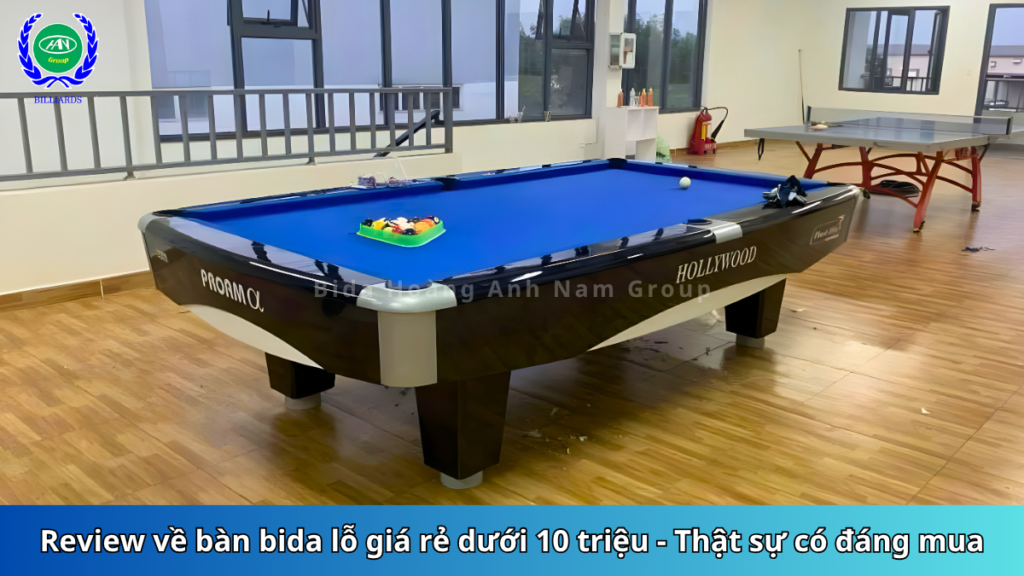 Review về bàn bida lỗ giá rẻ dưới 10 triệu - Thật sự có đáng mua | Bida Hoàng Anh Nam Group