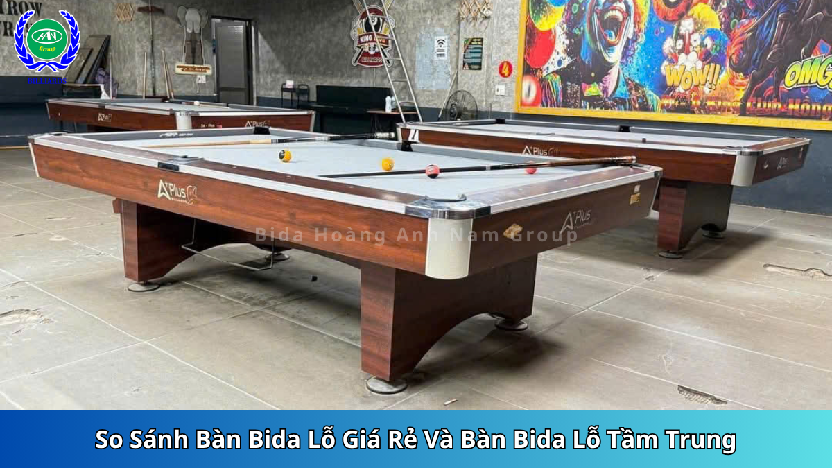 So sánh bàn bida lỗ giá rẻ và bàn bida lỗ tầm trung - Nên chọn loại nào? | Bida Hoàng Anh Nam