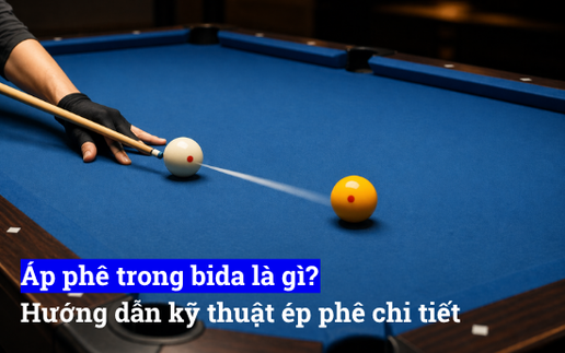 Áp phê trong bida là gì, hướng dẫn kỹ thuật áp phê chi tiết