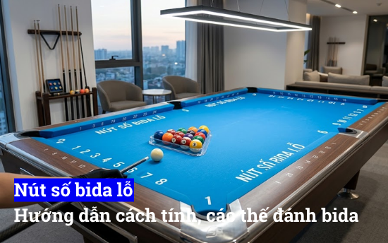 Nút số bida lỗ, hướng dẫn cách tính và các thế đánh bida