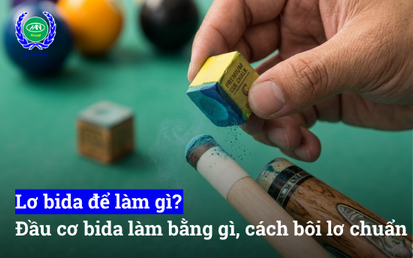 Lơ bida để làm gì? Đầu cơ bida làm bằng gì và cách bôi lơ chuẩn