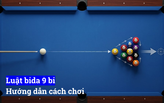 Luật bida 9 bi chi tiết hướng dẫn cách chơi
