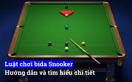 Luật chơi bida snooker cần biết