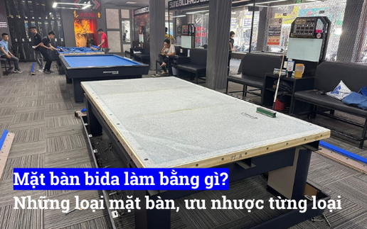 Mặt bàn bida làm bằng gì? Những loại mặt bàn, ưu nhược từng loại