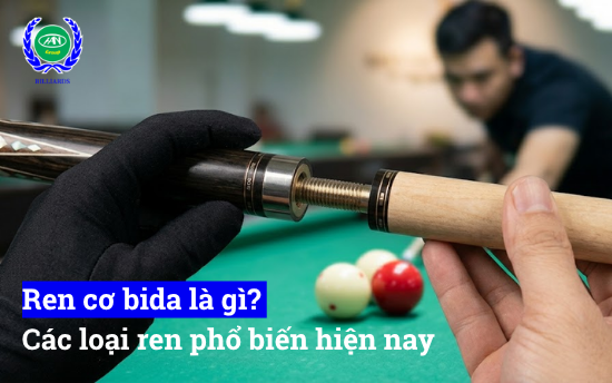 ren cơ bida là gì, các loại ren cơ phổ beiens