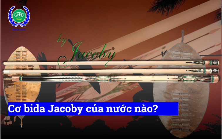 Cơ bida Jacoby của nước nào? Có tốt không, có nên mua không?