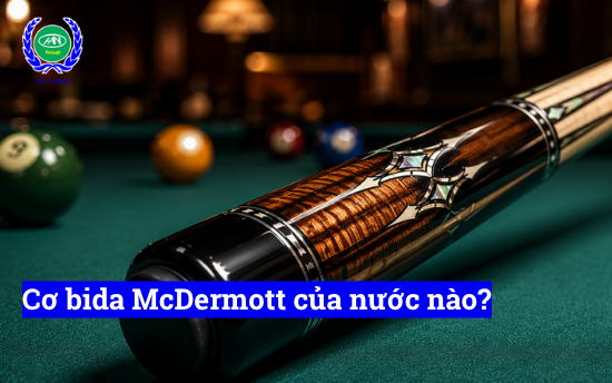 Cơ bida McDermott của nước nào? Có tốt không, có nên mua không?
