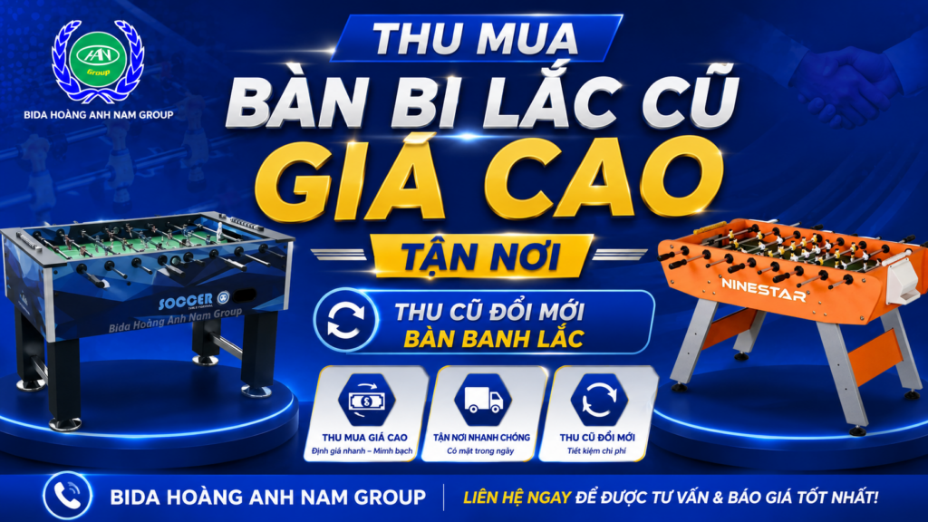 Thu Mua Bàn Bi Lắc Cũ Giá Cao Tận Nơi, Thu Cũ Đổi Mới Bàn Banh Lắc | Hoàng Anh Nam Group