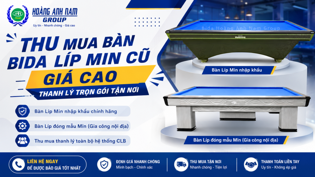 Thu Mua Bàn Bida Líp Min Cũ Giá Cao, Thanh Lý Trọn Gói Tận Nơi | Hoàng Anh Nam Group