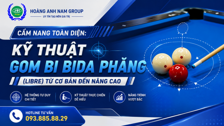 Cẩm Nang Toàn Diện: Kỹ Thuật Gom Bi Bida Phăng (Libre) từ Cơ Bản đến Nâng Cao