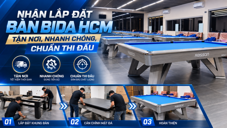Nhận Lắp Đặt Bàn Bida HCM Tận Nơi, Nhanh Chóng, Chuẩn Thi Đấu