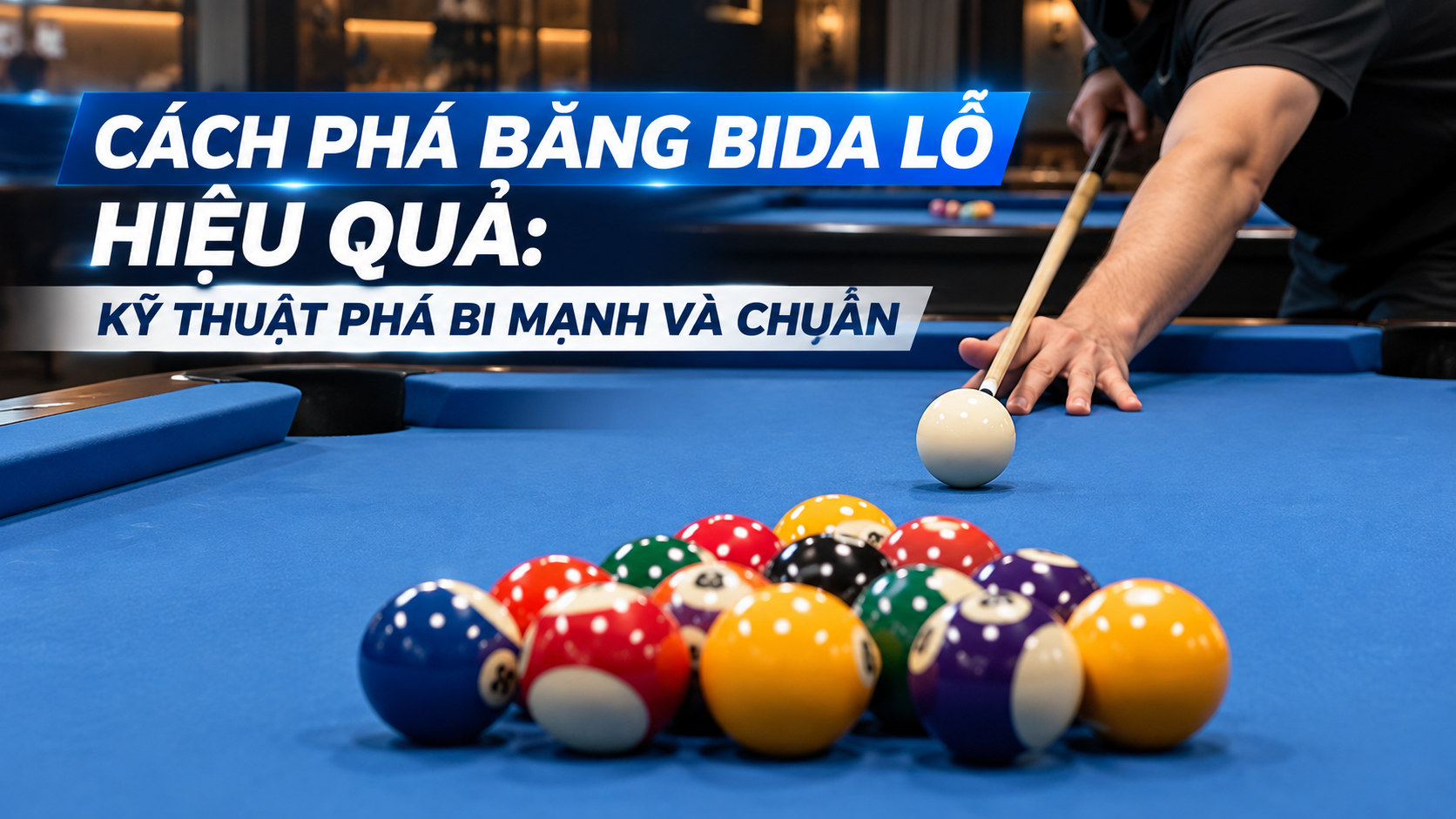 Kỹ thuật phá bi bida mạnh và chuẩn