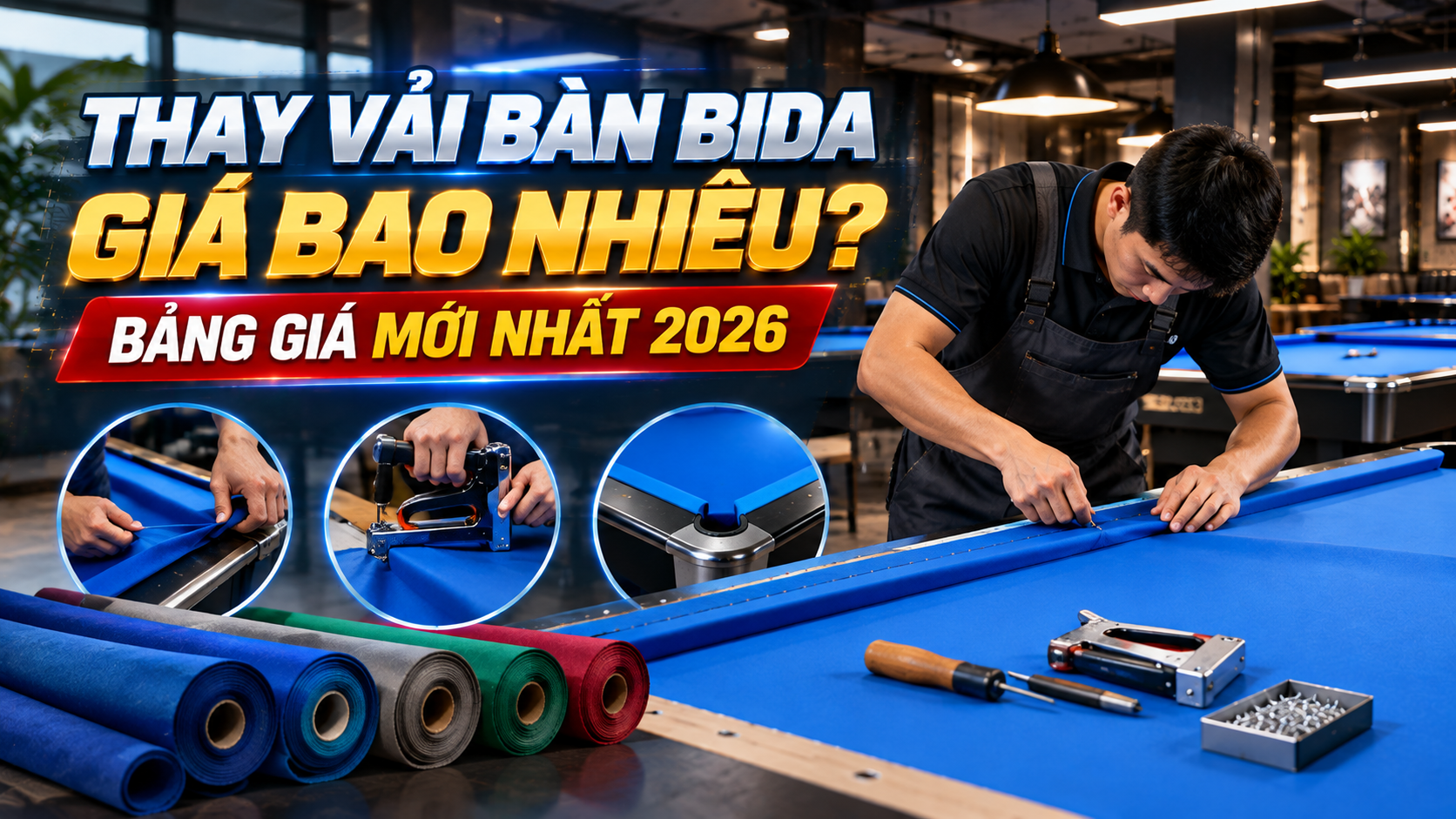 Thay Vải Bàn Bida Giá Bao Nhiêu? Bảng Giá Mới Nhất 2026 | Hoàng Anh Nam Group