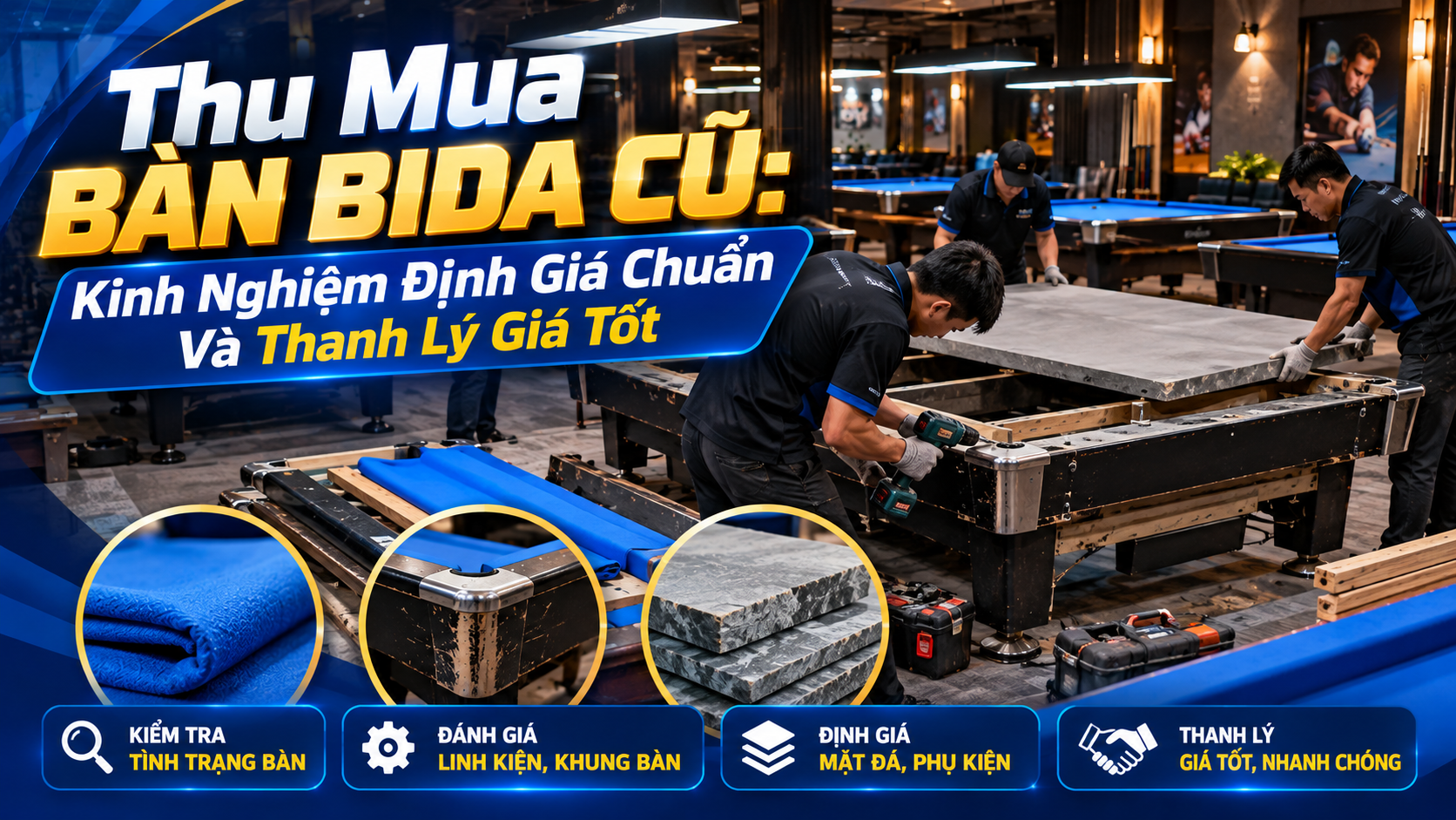 Thu Mua Bàn Bida Cũ Giá Tốt 2026 | Hoàng Anh Nam Group
