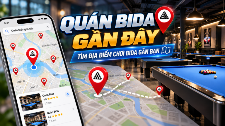 Quán Bida Gần Đây – Tìm Địa Điểm Chơi Bida Gần Bạn
